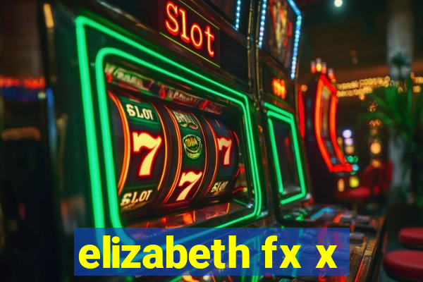 elizabeth fx x